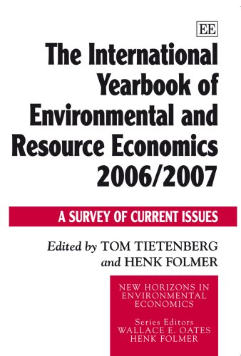 The International Yearbook Of Environmental And Resource Economics 2006 2007 A Survey Of Current Issues New Horizons In Environmental Economics Tom Tietenberg
