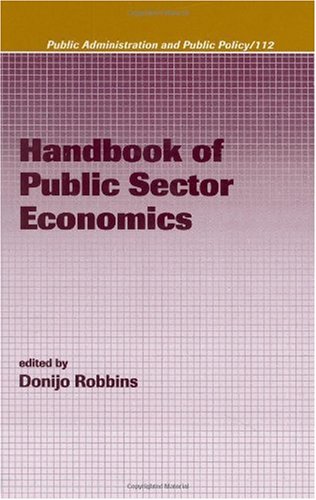 Handbook Of Public Sector Economics Public Administration And Public Policy 1st Edition Donijo Robbins