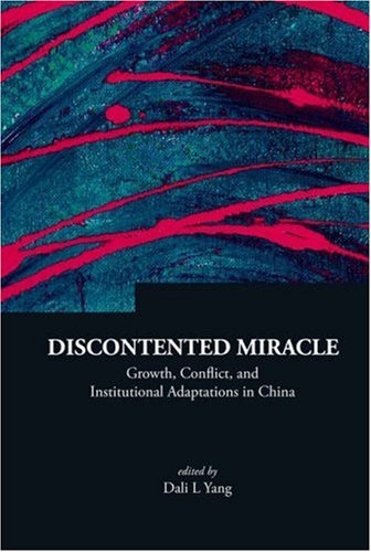 Discontented Miracle Growth Conflict And Institutional Adaptations In China Series On Contemporary China Series On Contemporary China Dali L Yang