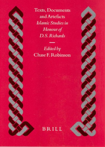 Texts Documents And Artefacts Islamic Studies In Honour Of Ds Richards Islamic History And Civilization D S Richards