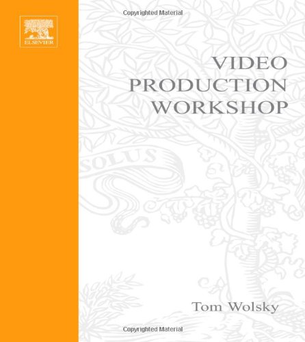 Video Production Workshop Dma Series Dv Expert Series Bk Dvd Tom Wolsky
