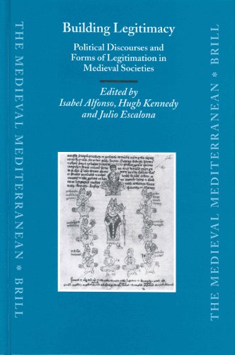 Building Legitimacy Political Discourses And Forms Of Legitimacy In Medieval Societies Medieval Mediterranean Isabel Alfonso