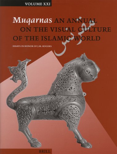 Muqarnas 21 Essays In Honor Of Jm Rogers An Annual On The Visual Culture Of The Islamic World Muqarnas Gulru Necipoglu