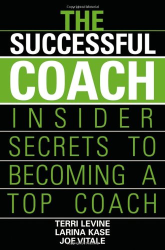 The Successful Coach Insider Secrets To Becoming A Top Coach 1st Edition Terri Levine