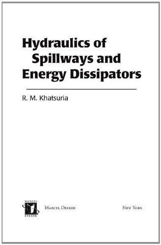 Hydraulics Of Spillways And Energy Dissipators Civil And Environmental Engineering 1st Edition Rajnikant M Khatsuria