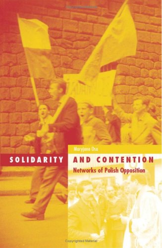 Solidarity And Contention Networks Of Polish Opposition Social Movements Protest And Contention V 18 1st Edition Maryjane Osa