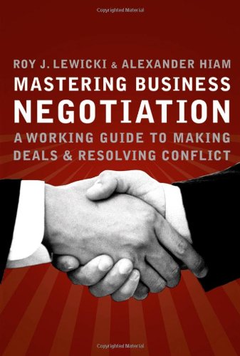 Mastering Business Negotiation A Working Guide To Making Deals And Resolving Conflict 1st Edition Roy J Lewicki
