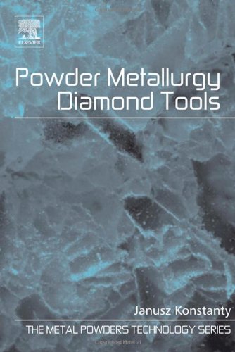 Powder Metallurgy Diamond Tools Janusz Konstanty