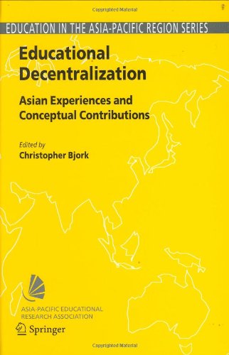 Educational Decentralization Education In The Asiapacific Region Issues Concerns And Prospects 1st Edition Christopher Bjork