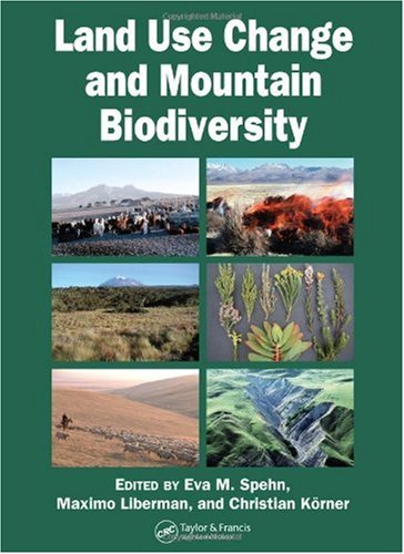Land Use Change And Mountain Biodiversity 1st Edition Eva M Spehn