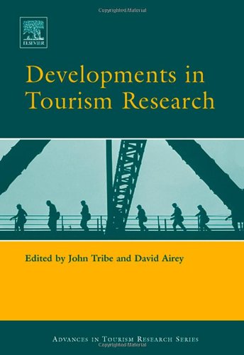 Developments In Tourism Research New Directions Challenges And Applications Advances In Tourism Research Advances In Tourism Research John Tribe