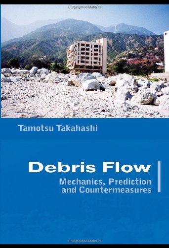 Debris Flow Mechanics Prediction And Countermeasures Balkema Proceedings And Monographs In Engineering Water And Earth Sciences Tamotsu Takahashi