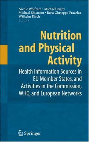 Nutrition And Physical Activity Health Information Sources In Eu Member States And Activities In The Commission Who And European Networks 1st Edition Nicole Wolfram