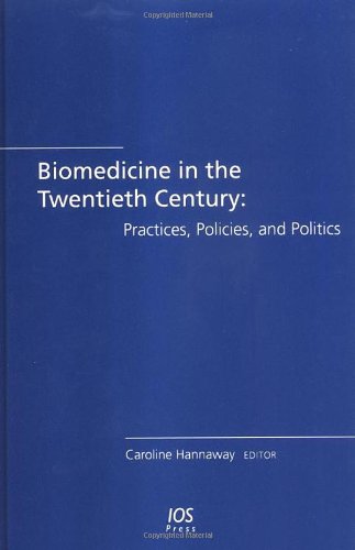 Biomedicine In The Twentieth Century Practices Policies And Politics Biomedical And Health Research 1st Edition Caroline Hannaway