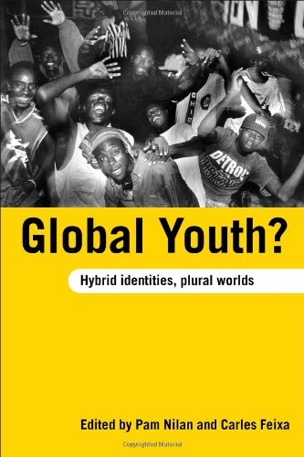 Global Youth Hybrid Identites Plural Worlds New Edition Pam Nilan
