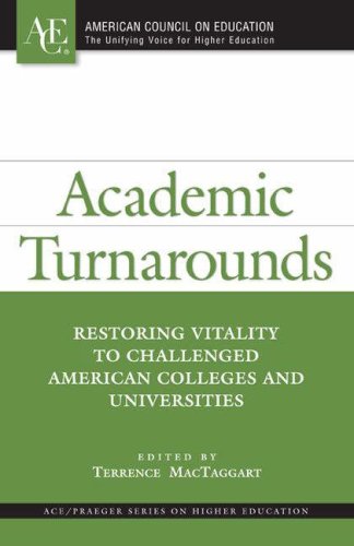 Academic Turnarounds Restoring Vitality To Challenged American Colleges And Universities Ace Praeger Series On Higher Education Terrence Mactaggart