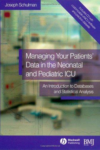 Managing Your Patients Data In The Neonatal And Pediatric Icu An Introduction To Databases And Statistical Analysis Joseph Schulman