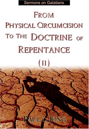 From Physical Circumcision To The Doctrine Of Repentance Vol 2 Paul C Jong