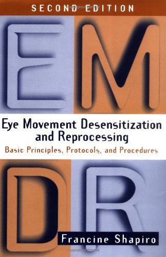 Eye Movement Desensitization And Reprocessing Emdr Basic Principles Protocols And Procedures 2nd Edition 2nd Edition Francine Shapiro