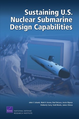 Sustaining Us Nuclear Submarine Design Capabilities 1st Edition John F Schank