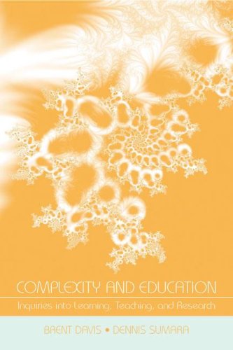 Complexity And Education Inquiries Into Learning Teaching And Research Brent Davis