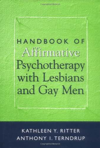 Handbook Of Affirmative Psychotherapy With Lesbians And Gay Men 1st Edition Kathleen Y Ritter