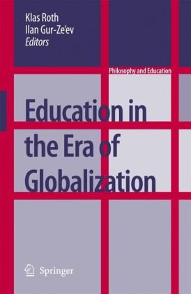 Education In The Era Of Globalization Philosophy And Education 1st Edition Klas Roth