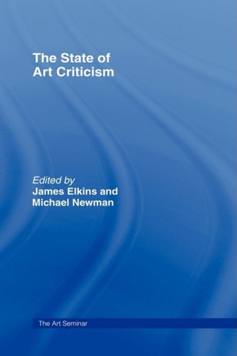 The State Of Art Criticism The Art Seminar 1st Edition James Elkins