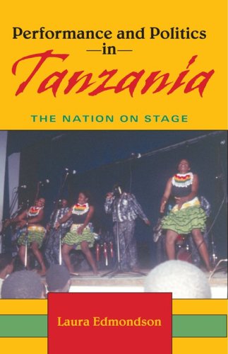 Performance And Politics In Tanzania The Nation On Stage African Expressive Cultures Laura Edmondson