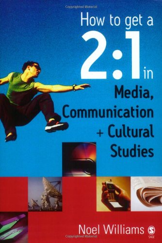 How To Get A 21 In Media Communication And Cultural Studies 1st Edition Noel R Williams