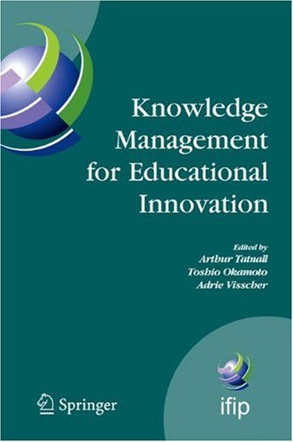Knowledge Management For Educational Innovation Ifip Wg 37 7th Conference On Information Technology In Educational Management Item Hamamatsu Japan Federation For Information Processing 1st Edition Arthur Tatnall