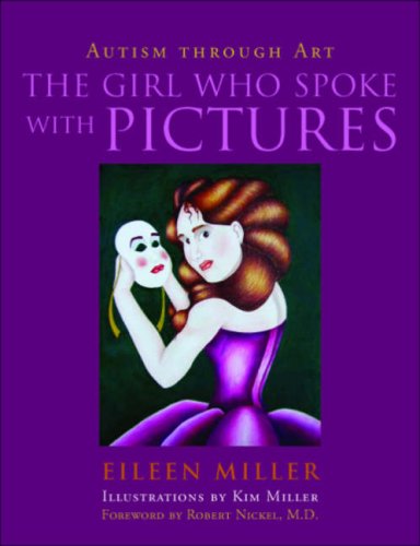 The Girl Who Spoke With Pictures Autism Through Art Eileen Miller