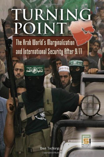 Turning Point The Arab Worlds Marginalization And International Security After 9 11 Dan Tschirgi