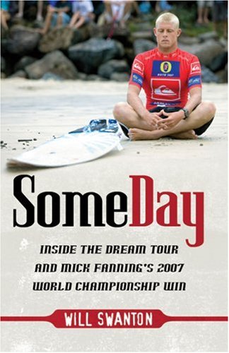 Some Day Inside The Dream Tour And Mick Fannings 2007 Championship Win Will Swanton