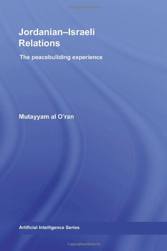 Jordanianisraeli Relations The Peace Building Experience Routledge Studies In Middle Eastern Politics 1st Edition Mutayy Al Oran