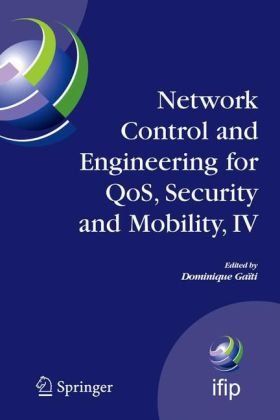 Network Control And Engineering For Qos Security And Mobility Iv Fourth Ifip International Conference On Network Control And Engineering For Qos Security Federation For Information Processing 1st Edition Dominique Gati