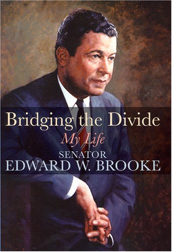 Bridging The Divide My Life Edward William Brooke