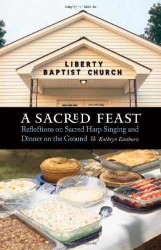 A Sacred Feast Reflections On Sacred Harp Singing And Dinner On The Ground At Table Kathryn Eastburn