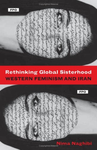 Rethinking Global Sisterhood Western Feminism And Iran 1st Edition Nima Naghibi