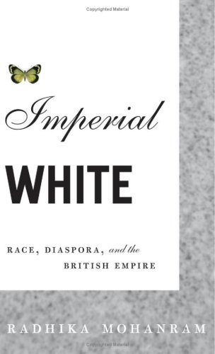 Imperial White Race Diaspora And The British Empire Radhika Mohanram