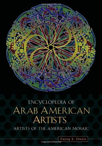 Encyclopedia Of Arab American Artists Artists Of The American Mosaic Fayeq S Oweis