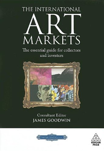 The International Art Markets The Essential Guide For Collectors And Investors James Goodwin