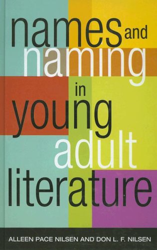 Names And Naming In Young Adult Literature Scarcrow Studies In Young Adult Literature Don L F Nilsen
