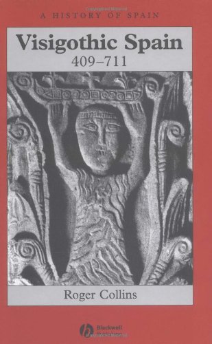 A History Of Spain Vol 3 Visigothic Spain 409 711 2004 1st Edition Roger Collins