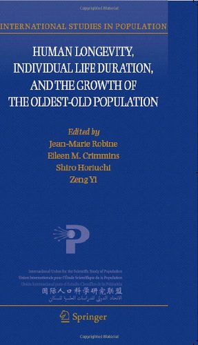 Human Longevity Individual Life Duration And The Growth Of The Oldestold Population International Studies In Population 1st Edition Jeanmarie Robine