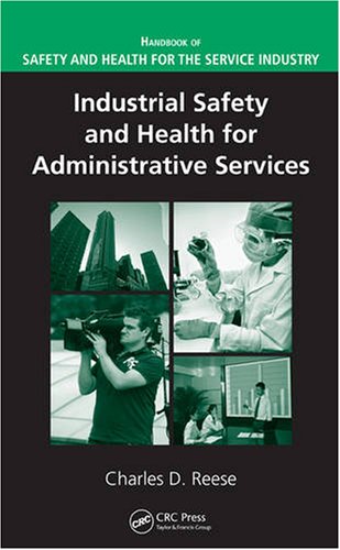 Industrial Safety And Health For Administrative Services Handbook Of Safety And Health For The Service Industry 1st Edition Charles D Reese