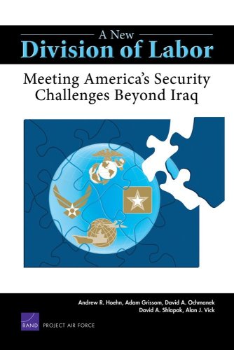 A New Division Of Labor Meeting Americas Security Challenges Beyond Iraq Project Air Force 1st Edition Andrew R Hoehn