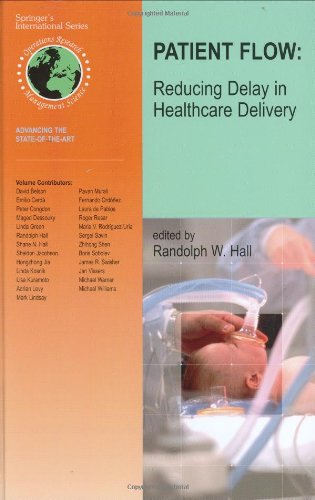 Patient Flow Reducing Delay In Healthcare Delivery International Series In Operations Research Management Science 1st Edition Randolph W Hall