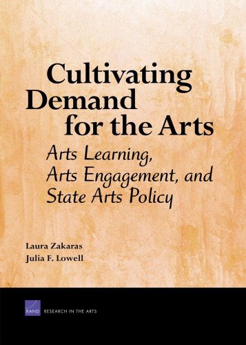 Cultivating Demand For The Arts Arts Learning Arts Engagement And State Arts Policy 1st Edition Laura Zakaras