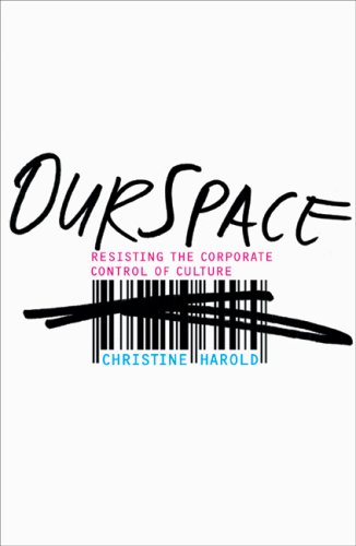 Ourspace Resisting The Corporate Control Of Culture 1st Edition Christine Harold